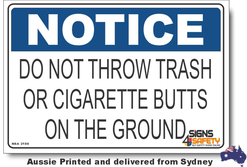 Notice - Do Not Throw Trash Or Cigarette Butts On The Ground Sign