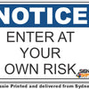 Notice - Enter At Your Own Risk Sign
