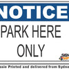 Notice - Park Here Only Sign