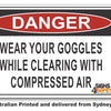 Danger Wear Your Goggles While Clearing With Compressed Air Sign