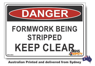 Danger Formwork Being Stripped, Keep Clear Sign