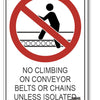 No Climbing On Conveyor Belts Or Chains Unless Isolated Sign