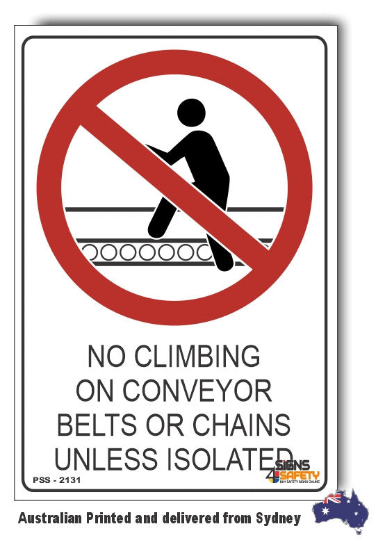 No Climbing On Conveyor Belts Or Chains Unless Isolated Sign