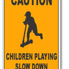 Caution - Children Playing - Slow Down Sign