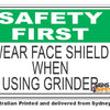 Wear Face Shield When Using Grinder - Safety First Sign