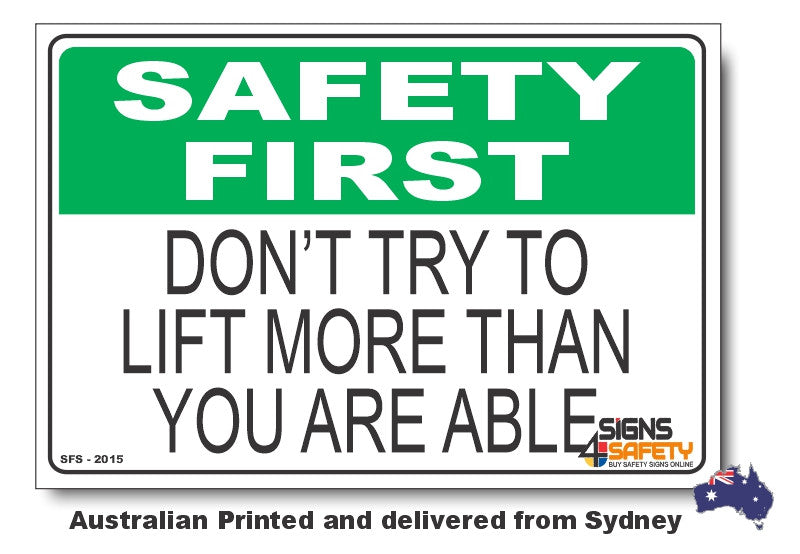 Don't Try To Lift More Than You Are Able - Safety First Sign