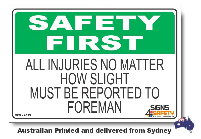 All Injuries, No Matter How Slight, Must Be Reported To Foreman - Safety First Sign