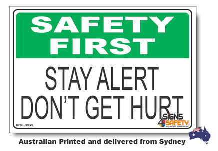 Stay Alert, Don't Get Hurt - Safety First Sign