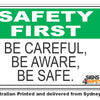 Be Careful, Be Aware, Be Safe - Safety First Sign