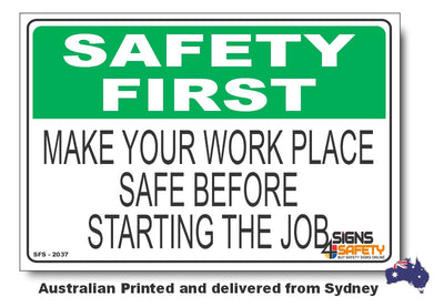 Make Your Work Place Safe, Before Starting The Job - Safety First Sign