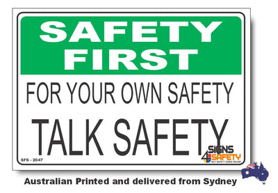 For Your Own Safety, Talk Safety - Safety First Sign