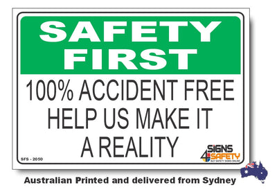 100% Accident Free, Help Us Make It A Reality - Safety First Sign