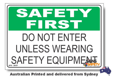 Do Not Enter, Unless Wearing Safety Equipment - Safety First Sign