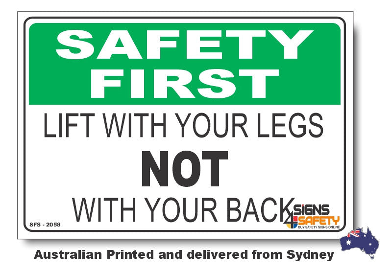 Lift With Your Legs, Not With Your Back - Safety First Sign