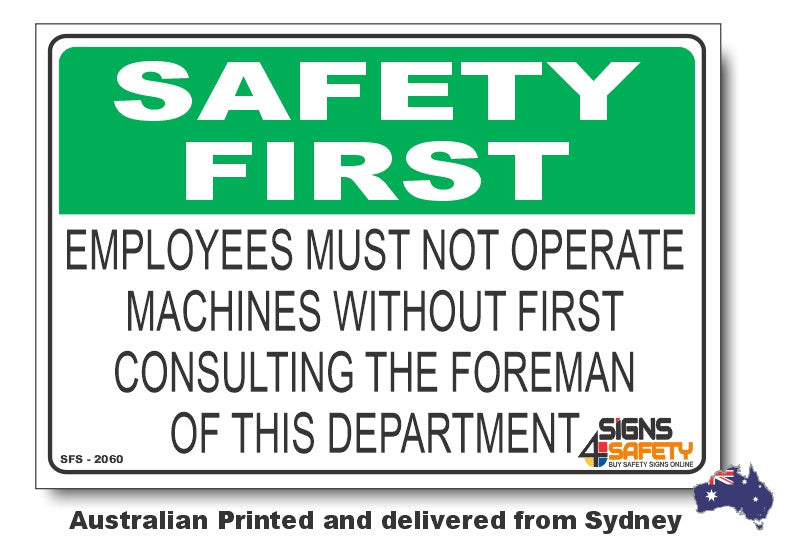 Employees Must Not Operate Machines, Without First Consulting The Foreman Of This Department - Safety First Sign