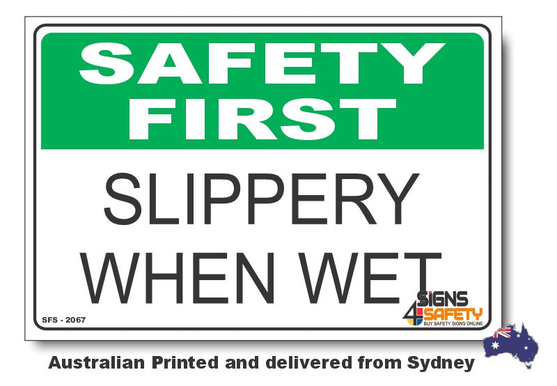 Slippery When Wet - Safety First Sign