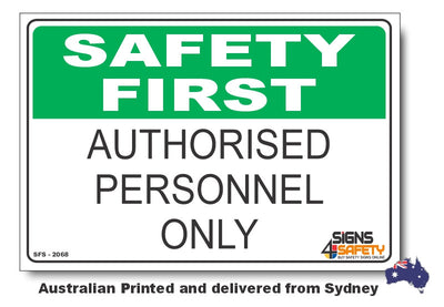 Authorised Personnel Only - Safety First Sign