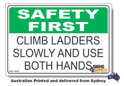 Climb Ladders Slowly, And Use Both Hands - Safety First Sign