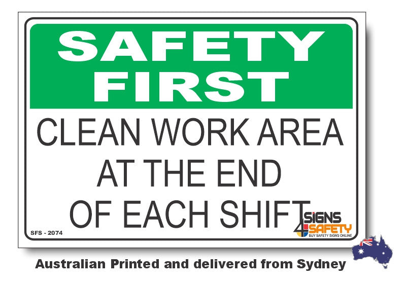 Clean Work Area At The End Of Each Shift - Safety First Sign