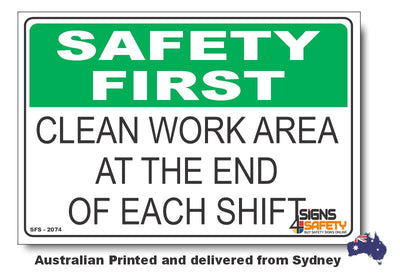 Clean Work Area At The End Of Each Shift - Safety First Sign