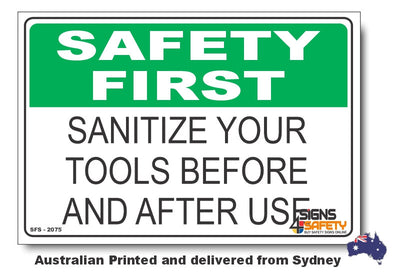 Sanitize Your Tools, Before And After Use - Safety First Sign