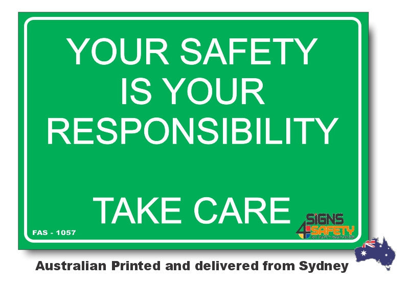 Your Safety Is Your Responsibility - Take Care Sign