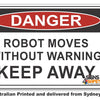 Danger Robot Moves, Without Warning, Keep Away Sign