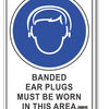 Banded Ear Plugs, Must be Worn In This Area Sign