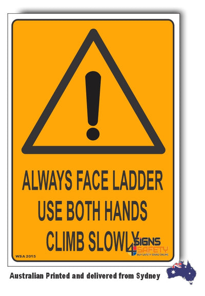 Always Face Ladder, Use Both Hands, Climb Slowly Warning Sign